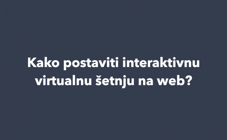 Kako postaviti interaktivnu virtualnu šetnju na web? 